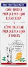COMO HABLAR PARA QUE SUS HIJOS LE ESCUCHEN Y COMO ESCUCHAR PARA QUE SU