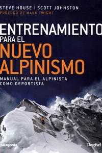 ENTRENAMIENTO PARA EL NUEVO ALPINISMO. MANUAL PARA EL ALPINISTA COMO DEPORTISTA