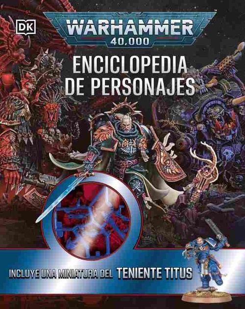 WARHAMMER 40.000. ENCICLOPEDIA DE PERSONAJES (INCLUYE UNA MINIATURA DEL TENIENTE TITUS)
