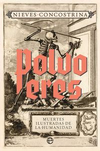 POLVO ERES. MUERTES ILUSTRADAS DE LA HUMANIDAD (RETAPADO)
