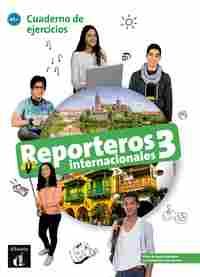 REPORTEROS INTERNACIONALES 3. A2 CUADERNO DE EJERCICIOS