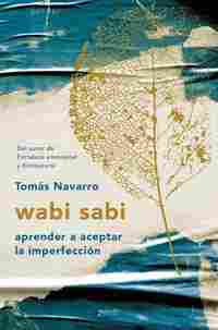 WABI SABI. APRENDER A ACEPTAR LA IMPERFECCIÓN