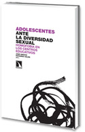 ADOLESCENTES ANTE LA DIVERSIDAD SEXUAL. HOMOFOBIA EN CENTROS EDUCATIVO