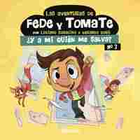 ¿Y A MI QUIÉN ME SALVA? LAS AVENTURAS DE FEDE Y TOMATE 3