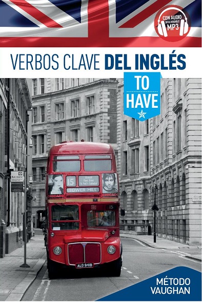 VERBOS CLAVE DEL INGLÉS. TO HAVE