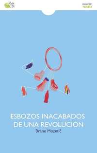 ESBOZOS INACABADOS DE UNA REVOLUCION