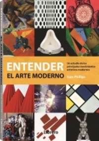 ENTENDER EL ARTE MODERNO. UN ESTUDIO DE LOS PRINCIPALES MOVIMIENTOS ARTÍSTICOS MODERNOS