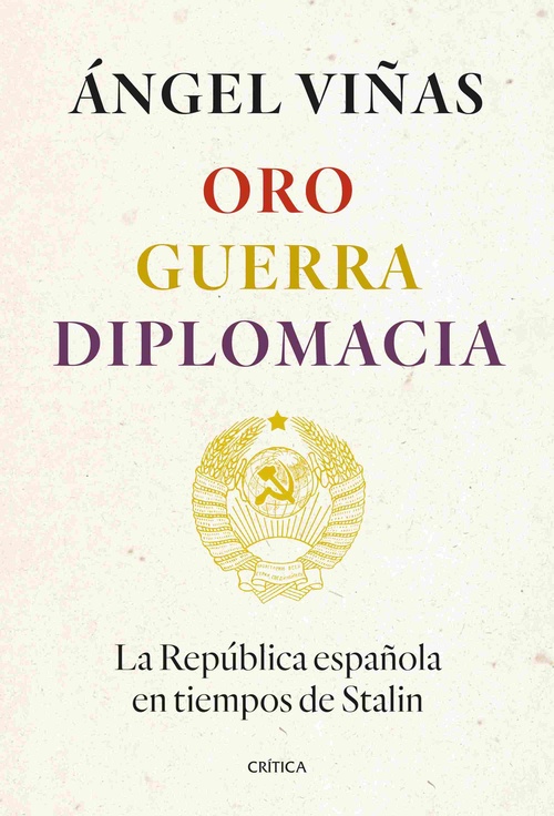 ORO, GUERRA, DIPLOMACIA. LA REPÚBLICA ESPAÑOLA EN TIEMPOS DE STALIN