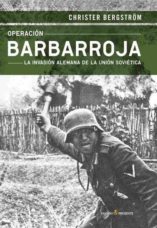OPERACIÓN BARBARROJA. LA INVASIÓN ALEMANA DE LA UNIÓN SOVIÉTICA