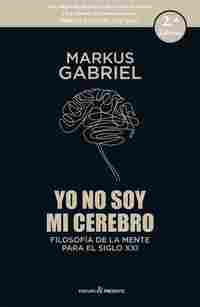 YO NO SOY MI CEREBRO. FILOSOFÍA DE LA MENTE PARA EL SIGLO XXI