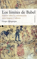 LOS LÍMITES DE BABEL. ENSAYOS SOBRE LA COMUNICACIÓN ENTRE LENGUAS Y CU