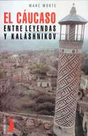 CAUCASO ENTRE LEYENDAS Y KALASHNIKOV
