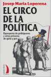 CIRCO DE LA POLITICA, EL. ESPERPENTO DE POLITIQUEROS Y OTROS PROCERES
