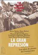 GRAN REPRESION, LA. LOS AÑOS DE PLOMO DE LA POSGUERRA (1939-1948)