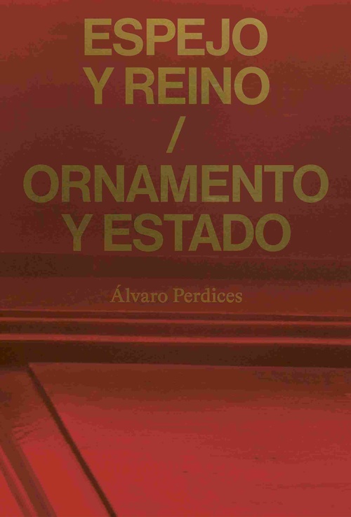 ESPEJO Y REINO / ORNAMENTO Y ESTADO