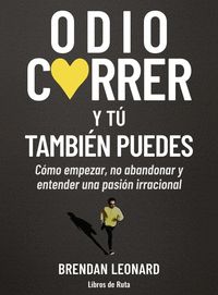 ODIO CORRER. Y TÚ TAMBIÉN PUEDES