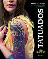 TATUADOS. EL MUNDO DEL TATUAJE: DE LA TRANSGRESION A LA TENDENCIA