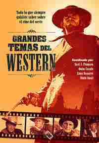 GRANDES TEMAS DEL WESTERN. TODO LO QUE SIEMPRE QUISISTE SABER SOBRE EL CINE DEL OESTE