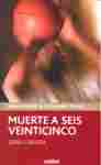 MUERTE A SEIS VEINTICINCO