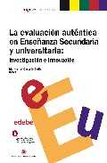 EVALUACION AUTENTICA EN ENSEÑANZA SECUNDARIA Y UNIVERSITARIA, LA