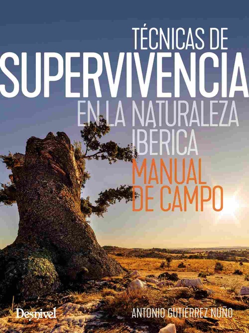 TÉCNICAS DE SUPERVIVENCIA EN LA NATURALEZA IBÉRICA. MANUAL DE CAMPO