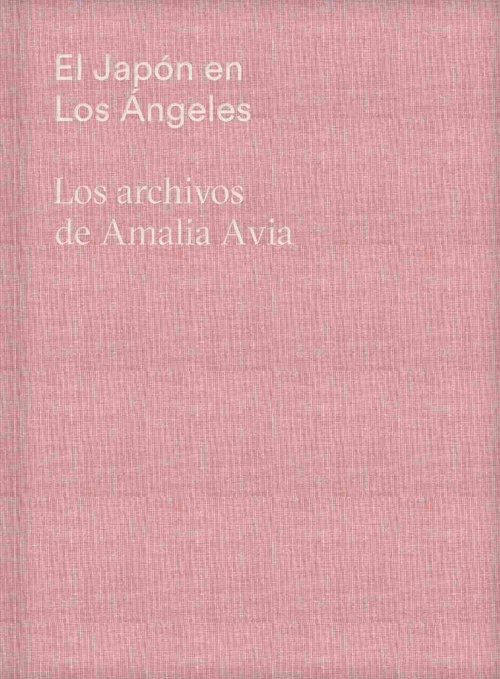 EL JAPÓN EN LOS ÁNGELES. LOS ARCHIVOS DE AMALIA AVIA