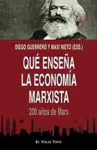 QUÉ ENSEÑA LA ECONOMÍA MARXISTA. 200 AÑOS DE MARX