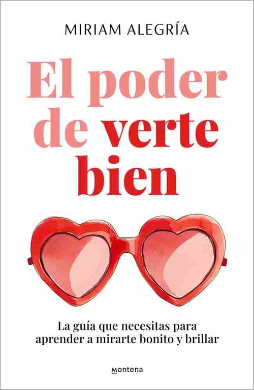 EL PODER DE VERTE BIEN. LA GUÍA QUE NECESITAS PARA APRENDER A MIRARTE BONITO Y BRILLAR