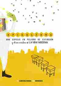 APICULTURA. UNA ESPECIE EN PELIGRO DE EXTINCIÓN Y OTRAS COSITAS DE LA VIDA MODERNA