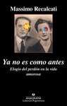 YA NO ES COMO ANTES. ELOGÍO DEL PERDÓN EN LA VIDA AMOROSA