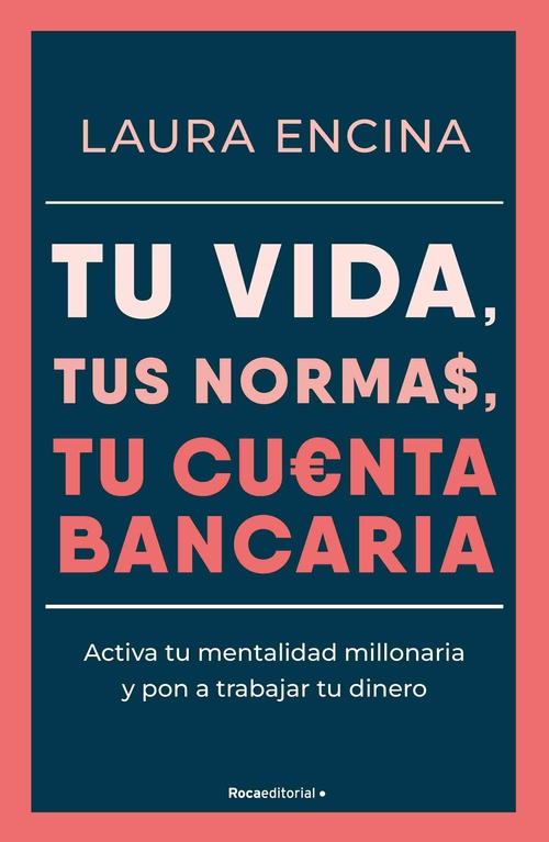 TU VIDA, TUS NORMAS, TU CUENTA BANCARIA. ACTIVA TU MENTALIDAD MILLONARIA Y PON A TRABAJAR TU DINERO