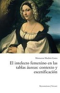 EL INTELECTO FEMENINO EN LAS TABLAS AUREAS: CONTEXTO Y ESCENIFICACION