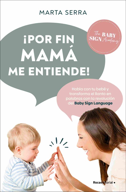 ¡POR FIN MAMÁ ME ENTIENDE!. HABLA CON TU BEBÉ Y TRANSFORMA EL LLANTO EN PALABRAS CON LA REVOLUCIÓN D