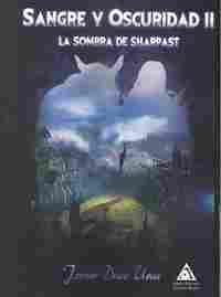 SANGRE Y OSCURIDAD II. LA SOMBRA DE SHARPAST