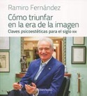 COMO TRIUNFAR EN LA ERA DE LA IMAGEN: CLAVES PSICOESTETICAS PARA EL SIGLO XXI