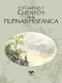 ESTAMPAS Y CUENTOS DE LA FILIPINAS HISPÁNICA