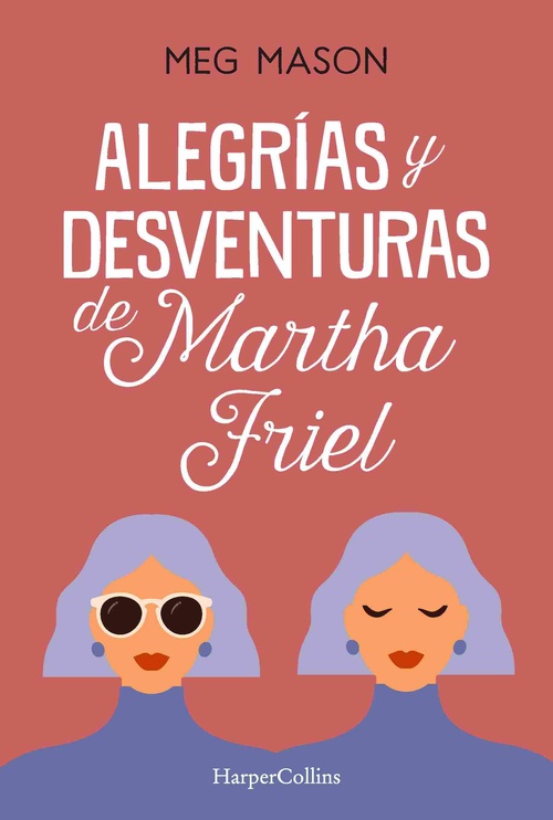 ALEGRIAS Y DESVENTURAS DE MARTHA FRIEL