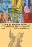 ENSAYO SOBRE EL SUBDESARROLLO. LATINOAMERICA, 200 AÑOS DESPUES