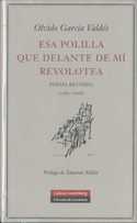 ESA POLILLA QUE DELANTE DE MI REVOLOTEA. POESIA REUNIDA 1982 - 2008