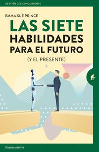 LAS SIETE HABILIDADES PARA EL FUTURO. (Y EL PRESENTE)