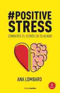 POSITIVESTRESS. CONVIERTE EL ESTRÉS EN TU ALIADO