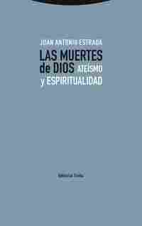 LAS MUERTES DE DIOS. ATEISMO Y ESPIRITUALIDAD
