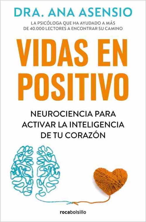 VIDAS EN POSITIVO. NEUROCIENCIA PARA ACTIVAR LA INTELIGENCIA DE TU CORAZÓN