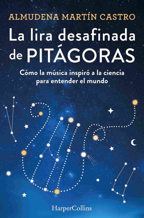 LA LIRA DESAFINADA DE PITÁGORAS. CÓMO LA MÚSICA INSPIRÓ A LA CIENCIA PARA ENTEND.