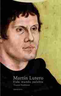 MARTIN LUTERO. VIDA, MUNDO, PALABRA