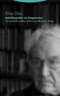 AUTOBIOGRAFÍA EN FRAGMENTOS. CONVERSACIÓN JURÍDICO-POLÍTICA CON BENJAMÍN RIVAYA