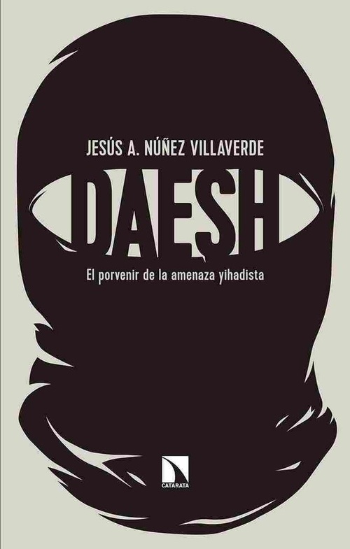 DAESH. EL PORVENIR DE LA AMENAZA YIHADISTA