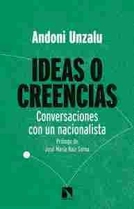 IDEAS O CREENCIAS. CONVERSACIONES CON UN NACIONALISTA