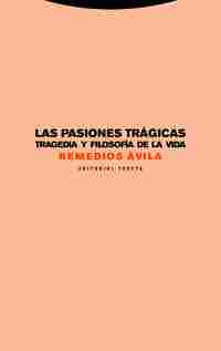 LAS PASIONES TRÁGICAS. TRAGEDIA Y FILOSOFÍA DE LA VIDA