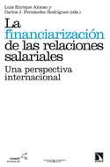 LA FINANCIARIZACION DE LAS RELACIONES SALARIALES: UNA PERSPECTIVA INTERNACIONAL